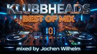 Klubbheads - Best Of Mix (mixed by Jochen Wilhelm) (#HANDS UP!) [10 Tracks]