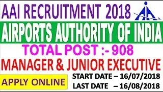 AAI RECRUITMENT 2018 || AIRPORTS AUTHORITY OF INDIA MANAGER & JR. EXECUTIVE RECRUITMENT - 908 POST
