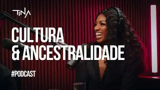 Tina Calamba - Cultura e Ancestralidade / PodCast #01
