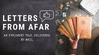 Letters From Afar [Geography] | Review and Unfolding