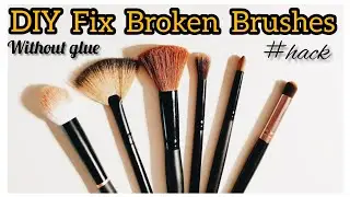 DIY: How to Fix Broken Makeup Brushes At Home |Without Use Any Glue😱😱|