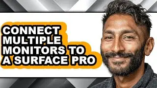 How to Connect Multiple Monitors to a Surface Pro (full Guide)