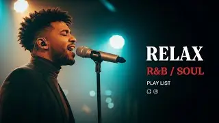 【R&B Soul】 Soft Focus R&B – Soulful Chill Music for Work, Study & Relax