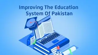Pakistan is a developing country with an underdeveloped education system