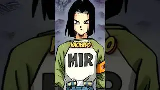 Por qu&eacute; el Androide 17 se volvi&oacute; TAN fuerte? 🤨