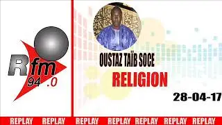 REPLAY AUDIO : RELIGION du 28 Avril 2017 - Présentation : TAÏB SOCE