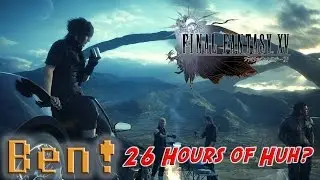 Final Fantasy XV After 26 Confusing Hours | Ben's OP Game Show Ep. 64 (Pt. 3)