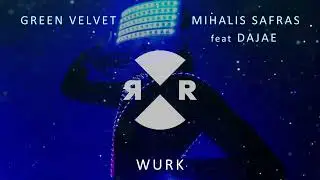 Green Velvet, Mihalis Safras feat Dajae - Wurk