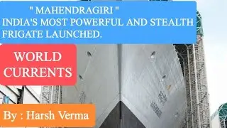 India launched 7th and final project 17A stealth frigate 'Mahendragiri' , a power of new India.