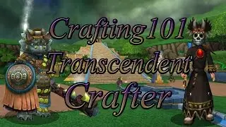 Crafting101 | Transcendent Crafter | Wizard101