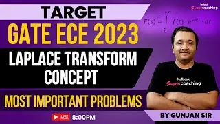 GATE ECE Video Lectures 2023 | Laplace Transform Concept Top Most Important Questions |By Gunjan Sir