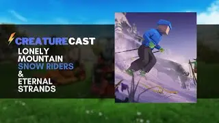 Creature Cast - Lonely Mountains: Snow Riders and What's the Deal With Simulator Games!?