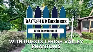 Backyard Business Episode 21 with guests Lehigh Valley Phantoms