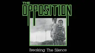 The Opposition - Breaking the Silence - 1981 - HQ