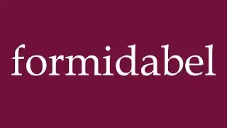 How to Pronounce ''formidabel'' (formidable) Correctly in German