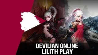 Lilith Play Devilian Online Gameplay
