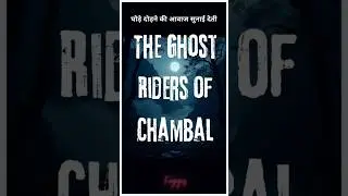 The Ghost Riders of Chambal &ndash; Do These Haunted Legends Hold Any Truth?
