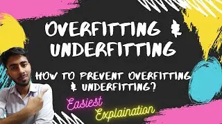 Easiest Explanation on Overfitting & Underfitting| How to prevent Overfitting & Underfitting [Hindi]