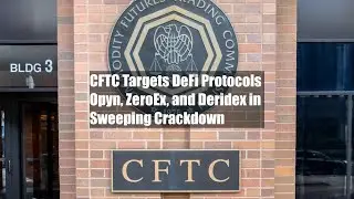 CFTC Targets DeFi Protocols Opyn, ZeroEx, and Deridex in Sweeping Crackdown