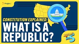 Constitution Explained: What Is a Republic? | History in 5 | PragerU Kids