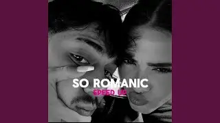 SO ROMANTIC (Speed Up)