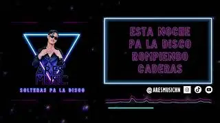 SOLTERAS PA LA DISCO - ARESMUSIC (prod.DobleD)