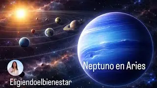 EP-011 Neptuno en Aries (Grado 0): El inicio de 13 años de despertar colectivo (por casas)