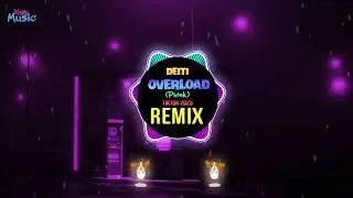 DEITI - OVERLOAD (Phonk 2025) Remix Tiktok || Hot Tiktok Douyin DJ抖音热播版