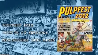 Pulpfest 2012 - Walking In Khokarsa with Christopher Paul Carey
