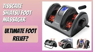REVIEW (2026): TISSCARE Shiatsu Foot Massager. Features