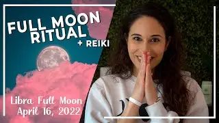 Libra Full Moon Ritual - April 16, 2022 + Distance Reiki