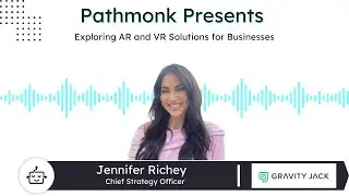 Exploring AR and VR Solutions for Businesses | Jennifer Richey from Gravity Jack