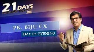 | PASTOR BIJU CX | 21 DAY FASTING PRAYER | DAY 19 (Evening Session)