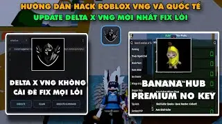 Hướng Dẫn Hack Roblox VNG - Hack Blox Fruit Tr&ecirc;n IOS, PC, Mobile, Update DELTA X VNG Fix Lỗi