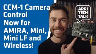 ARRI Tech Talk: Новое управление камерой CCM-1 для AMIRA, Mini, Mini LF + беспроводное подключение!