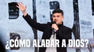 &iquest;C&oacute;mo alabar a Dios? - Juan Mu&ntilde;oz | Pr&eacute;dicas Cristianas 2024