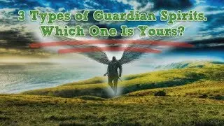 3 Types of Guardian Spirits. Which One Is Yours?