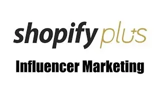 Shopify Plus Influencer Marketing