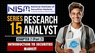 NISM Research Analyst Exam | Full Course | Chp 2 (Part 2) : Introduction to Securities Market