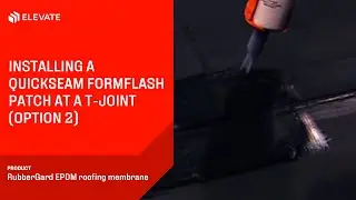Installing a QuickSeam FormFlash patch at a T joint - option 2 | Elevate RubberGard EPDM