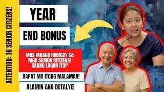 ⛔ YEAR END BONUS MAS MAAGA IBIBIGAY SA MGA SENIOR COTIZENS! SAANG LUGAR ITO? 