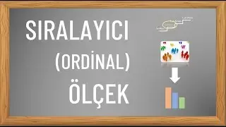 Sıralayıcı Ölçek (Ordinal Ölçme Düzeyi)