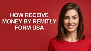 How Receive Money By Remitly Form Usa - AshleyHowTo