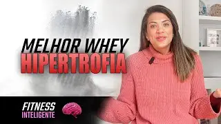 Qual o melhor whey protein para ganhar massa muscular?