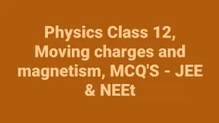 Moving charges in magnetism# MCQ's# JEE and NEET