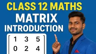 Class 12 Maths Chapter 3 - Matrices | Full Chapter Explanation + Important Questions l Part 1