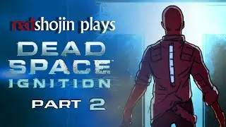 redshojin plays: Dead Space Ignition - Part 2 - Evil Endings