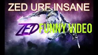 ZED URF | FUNNY VIDEO