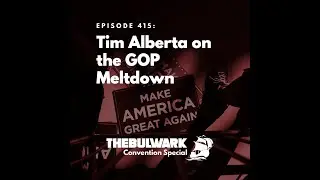 Tim Alberta on the GOP Meltdown