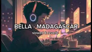 BELLA  MADAGASCAR //  slowed & reverb song YOUNG NUG  // PROD BY UZI